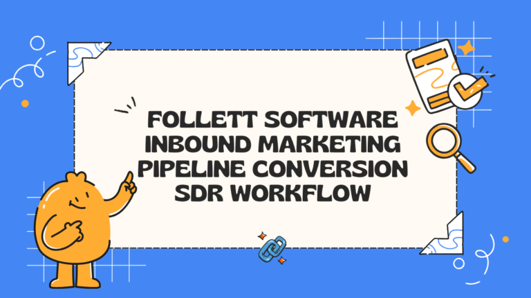 Follett Software inbound marketing pipeline conversion SDR workflow