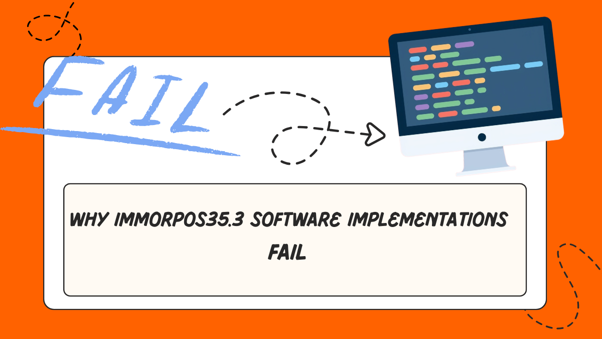 why immorpos35.3 software implementations fail