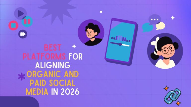Best Platforms for Aligning Organic and Paid Social Media in 2026
