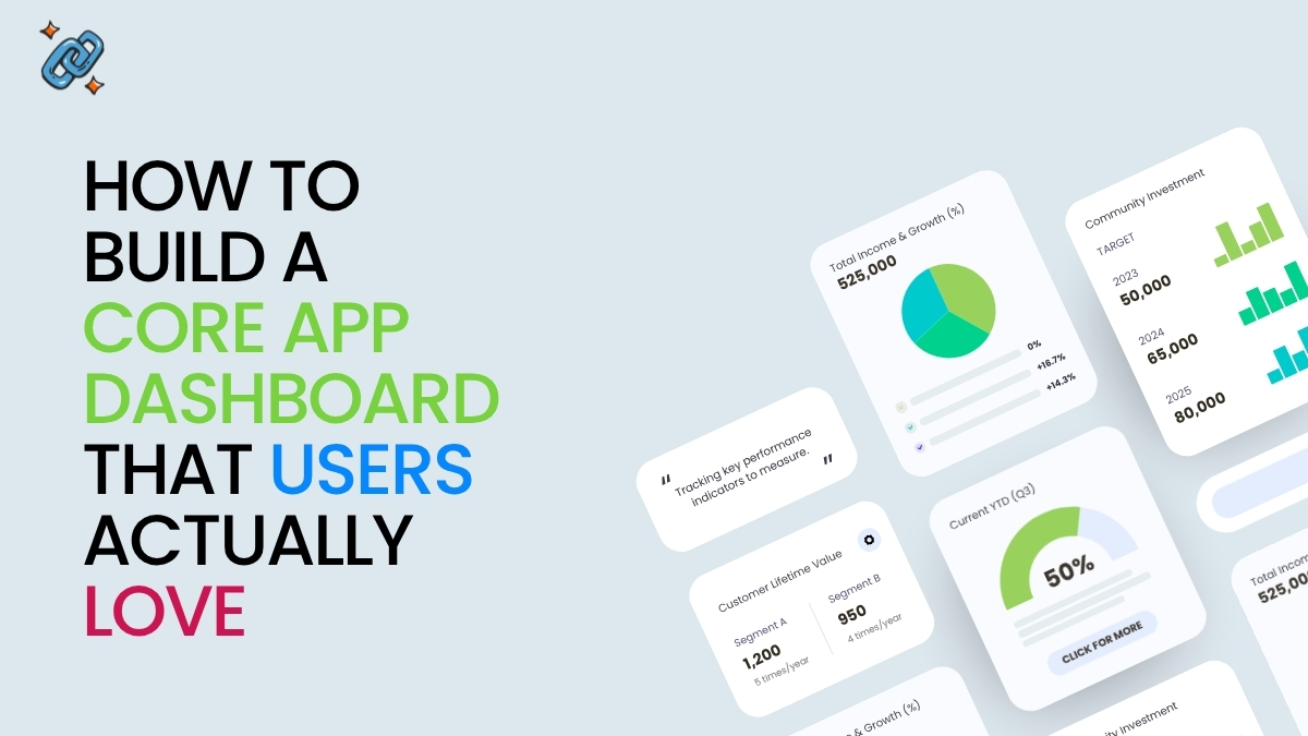 How to Build a Core App Dashboard That Users Actually Love