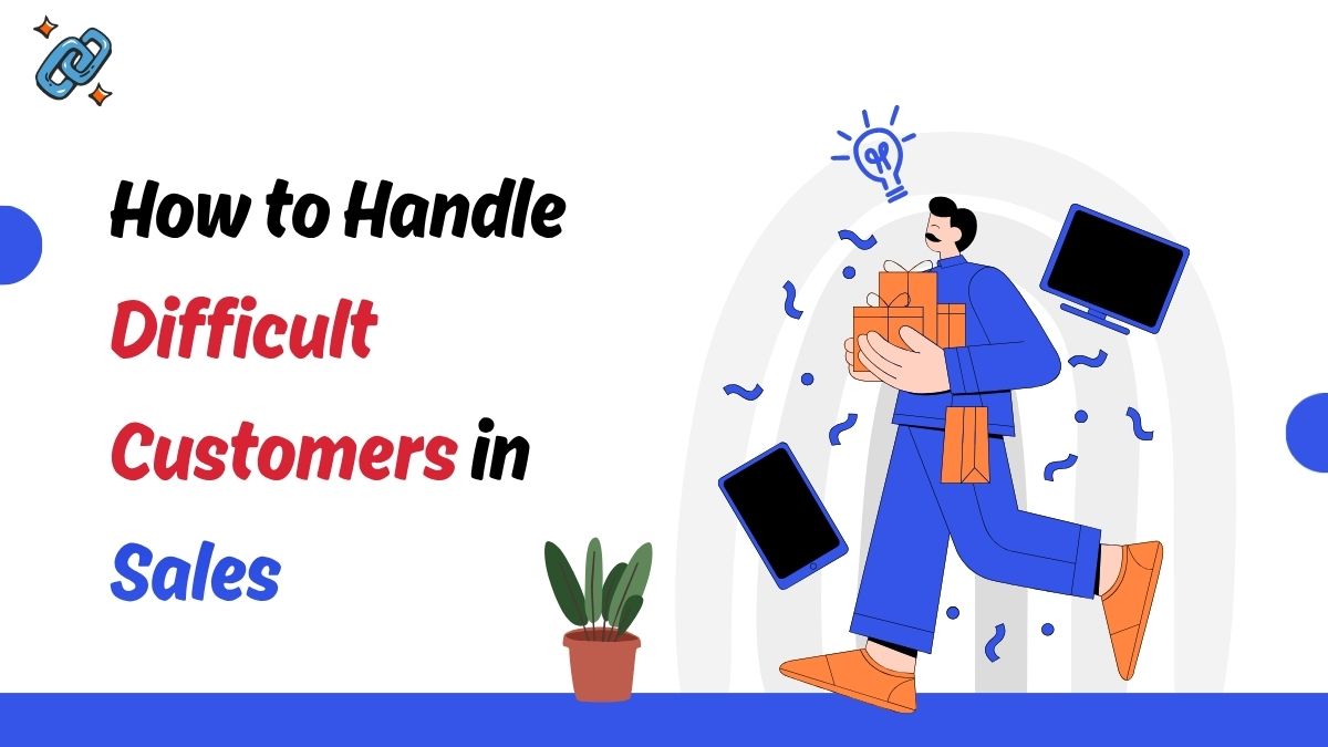 How to Handle Difficult Customers in Sales