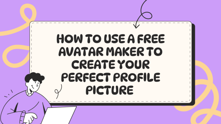 How to Use a Free Avatar Maker to Create Your Perfect Profile Picture