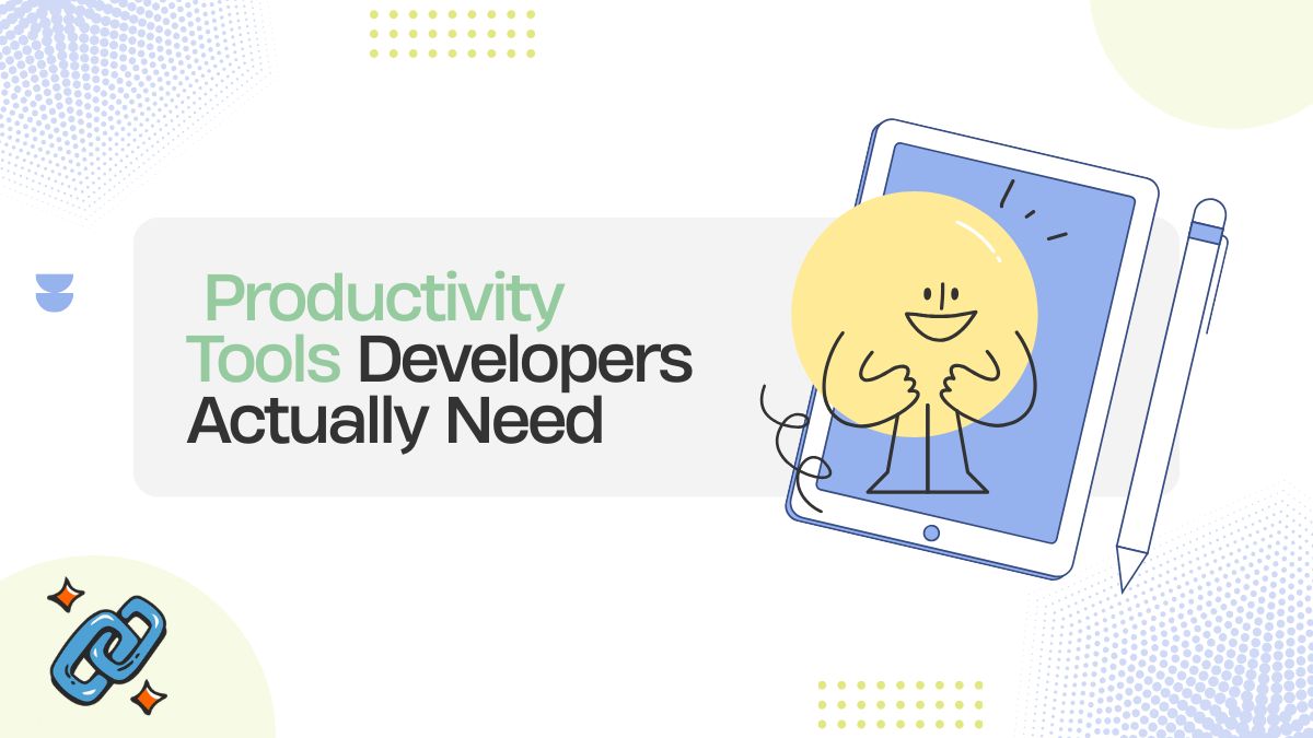Productivity Tools Developers Actually Need