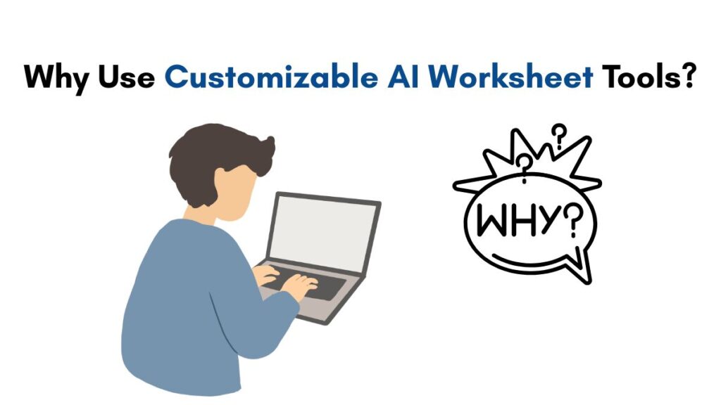 Why Use Customizable AI Worksheet Tools?