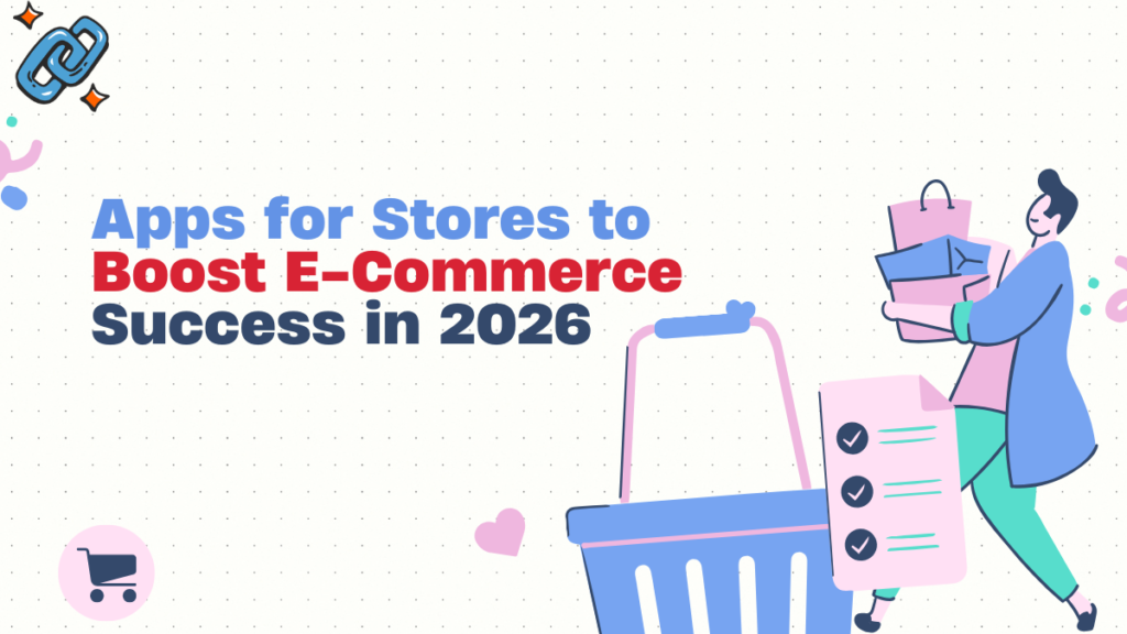 Apps for Stores to Boost E-Commerce Success in 2026