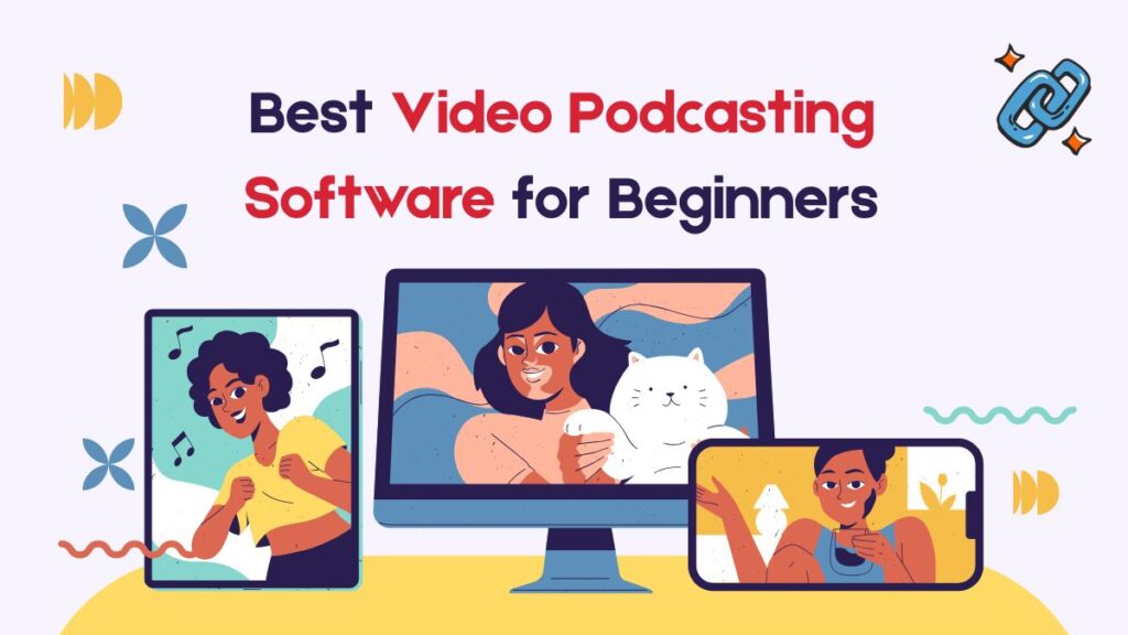 Best Video Podcasting Software for Beginners