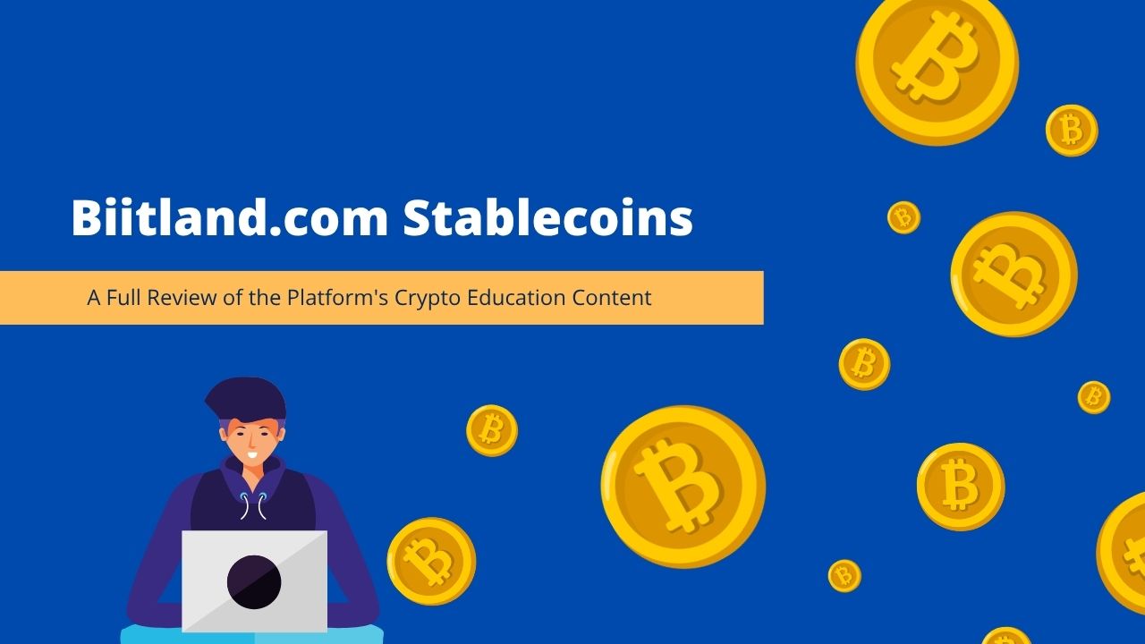 Biitland.com Stablecoins – A Full Review of the Platform’s Crypto Education Content
