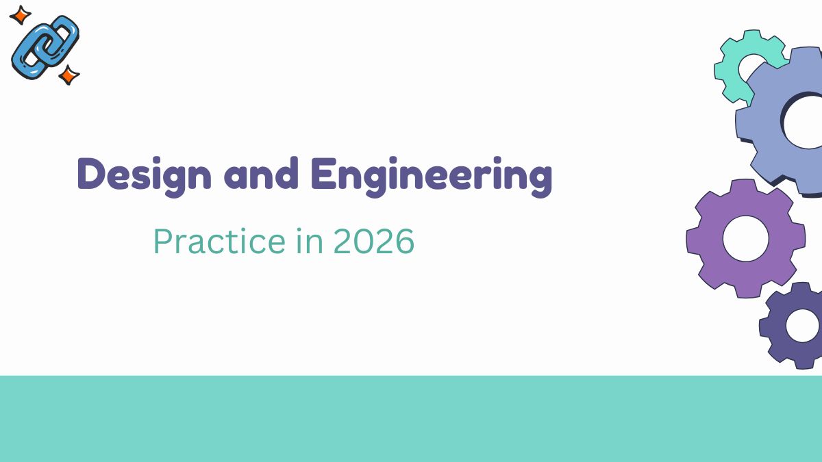 Design and Engineering Practice in 2026