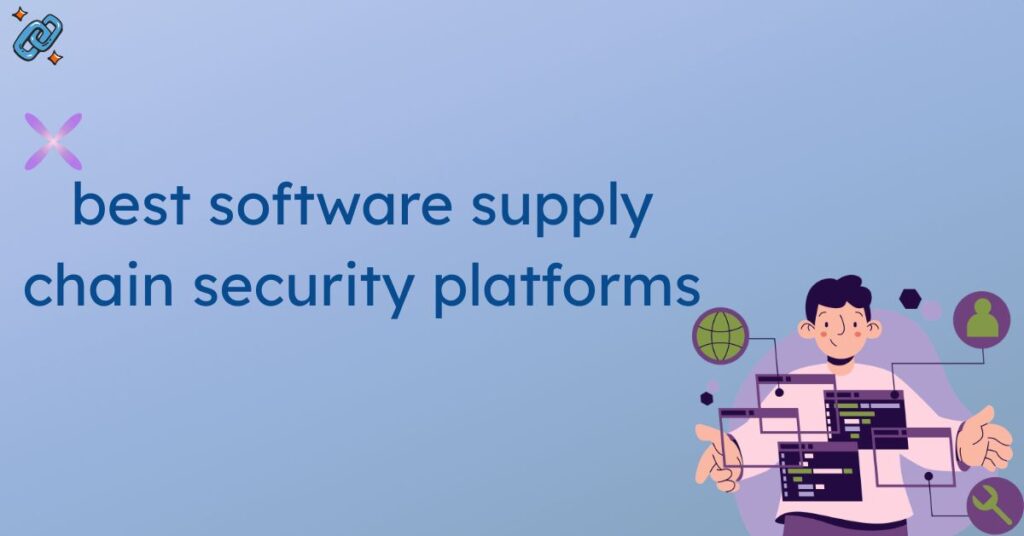 best software supply chain security platforms