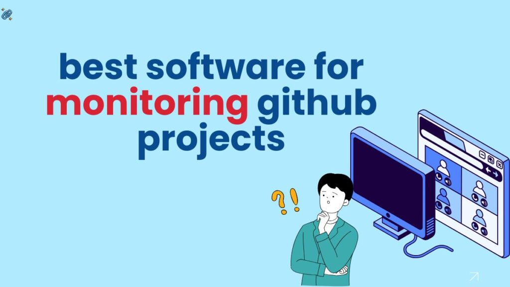 best software for monitoring github projects