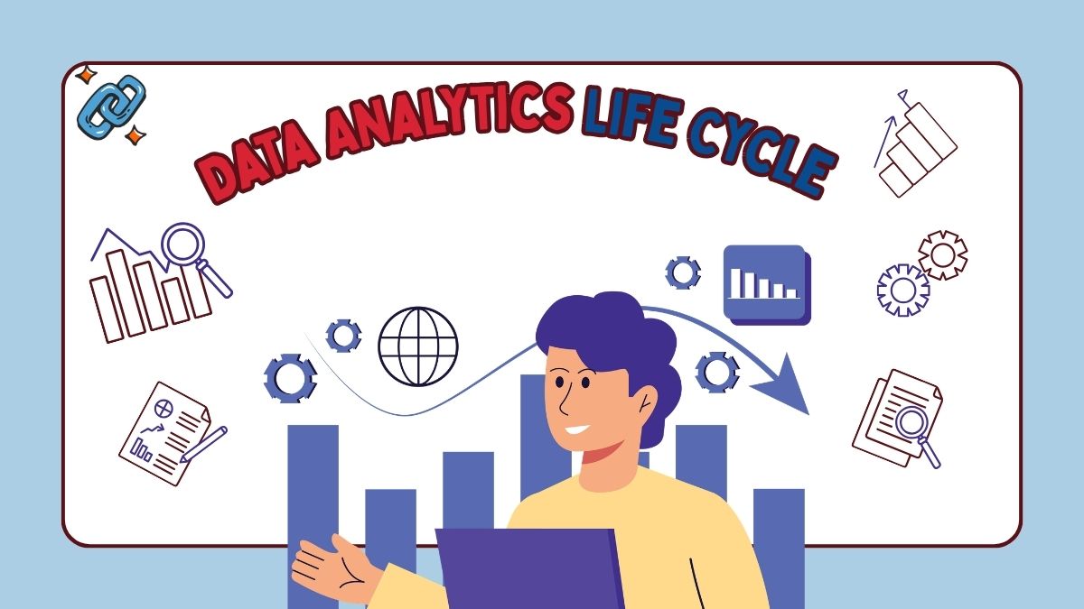 Data Analytics Life Cycle: A Complete Guide